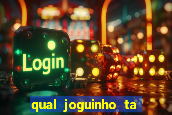qual joguinho ta pagando agora